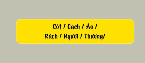 Thử tài tiếng Việt: Sắp xếp các từ sau thành câu có nghĩa (P108)- Ảnh 1. Thử tài tiếng Việt: Sắp xếp các từ sau thành câu có nghĩa (P108)- Ảnh 1.