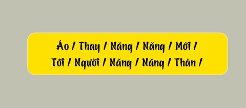 Thử tài tiếng Việt: Sắp xếp các từ sau thành câu có nghĩa (P109)- Ảnh 3. Thử tài tiếng Việt: Sắp xếp các từ sau thành câu có nghĩa (P109)- Ảnh 3.