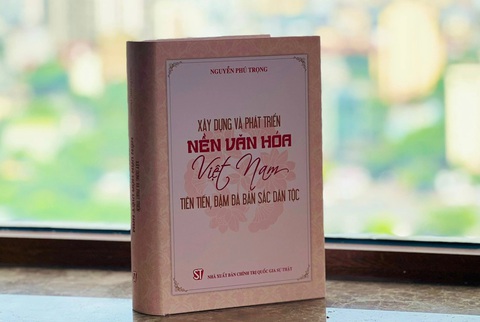 Cuốn sách tâm huyết của Tổng bí thư Nguyễn Phú Trọng về xây dựng và phát triển văn hóa Việt Nam- Ảnh 1. Cuốn sách