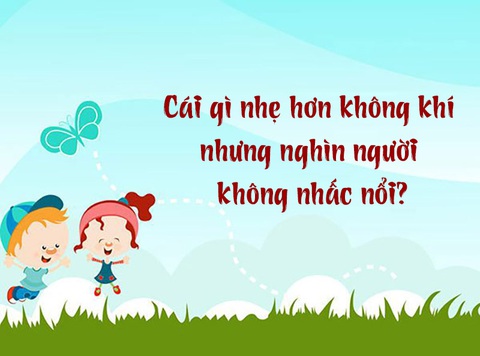 Cái gì nhẹ hơn không khí nhưng nghìn người không nhấc nổi?- Ảnh 1. Cái gì nhẹ hơn không khí nhưng nghìn người không nhấc nổi?- Ảnh 1.