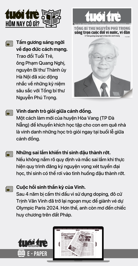 Tin tức chính trên Tuổi Trẻ nhật báo hôm nay 17-7. Để đọc Tuổi Trẻ báo in phiên bản E-paper, mời bạn đăng ký Tuổi Trẻ Sao TẠI ĐÂY Tin tức chính trên Tuổi Trẻ nhật báo hôm nay 20-7. Để đọc Tuổi Trẻ báo in phiên bản E-paper, mời bạn đăng ký Tuổi Trẻ Sao TẠI ĐÂY