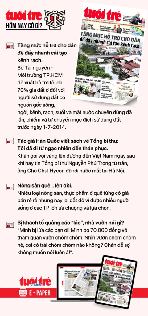 Tin tức sáng 24-7: 9 quận TP.HCM không còn hộ nghèo đa chiều; ĐH Quốc gia Hà Nội vô top 100 châu Á- Ảnh 3. Tin tức đáng chú ý trên Tuổi Trẻ nhật báo ngày 24-7. Để đọc Tuổi Trẻ báo in phiên bản E-paper, mời bạn đăng ký Tuổi Trẻ Sao TẠI ĐÂY