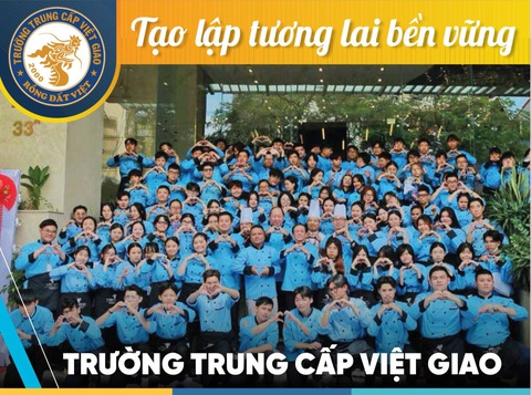 Trung Cấp Việt Giao tuyển học sinh đang học dang dở THPT- Ảnh 1. Trung Cấp Việt Giao tuyển học sinh đang học dang dở THPT- Ảnh 1.