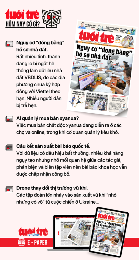 Tin tức sáng 10-7: Họp Ủy ban Thường vụ Quốc hội; Đại gia bất động sản tăng vay nợ ngân hàng- Ảnh 6. Tin tức chính trên Tuổi Trẻ nhật báo hôm nay 10-7. Để đọc Tuổi Trẻ báo in phiên bản E-paper, mời bạn đăng ký Tuổi Trẻ Sao TẠI ĐÂY