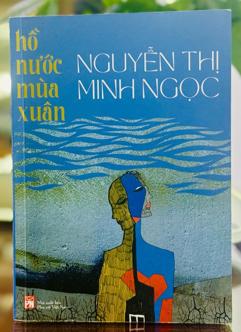 Hồ nước mùa xuân của Nguyễn Thị Minh Ngọc: Những phận đời buồn nhưng không bi luỵ - Ảnh 3. Hồ nước mùa xuân của Nguyễn Thị Minh Ngọc: Những phận đời buồn nhưng không bi luỵ - Ảnh 3.