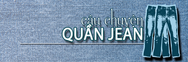 Câu chuyện quần jean