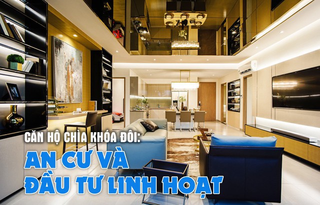 Căn hộ chìa khóa đôi: An cư và đầu tư linh hoạt