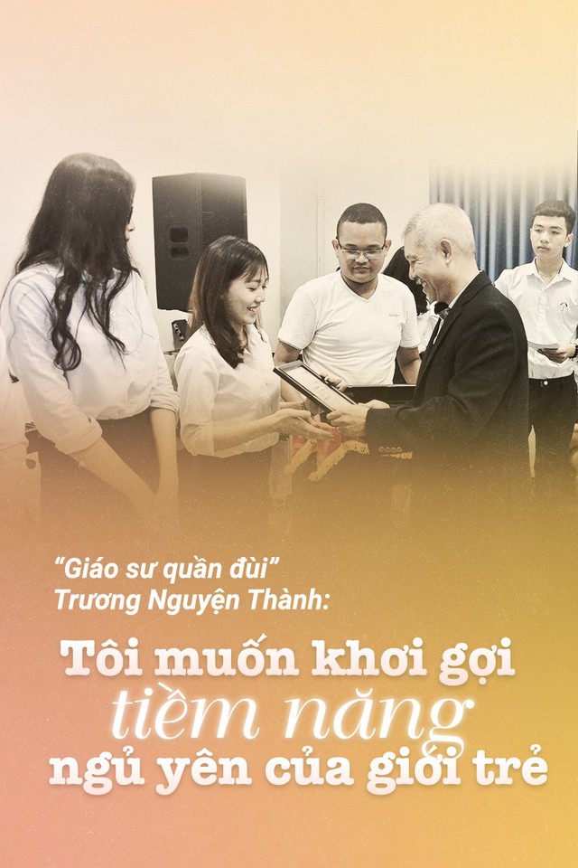 'Giáo sư quần đùi': Tôi muốn khơi gợi tiềm năng ngủ yên của giới trẻ