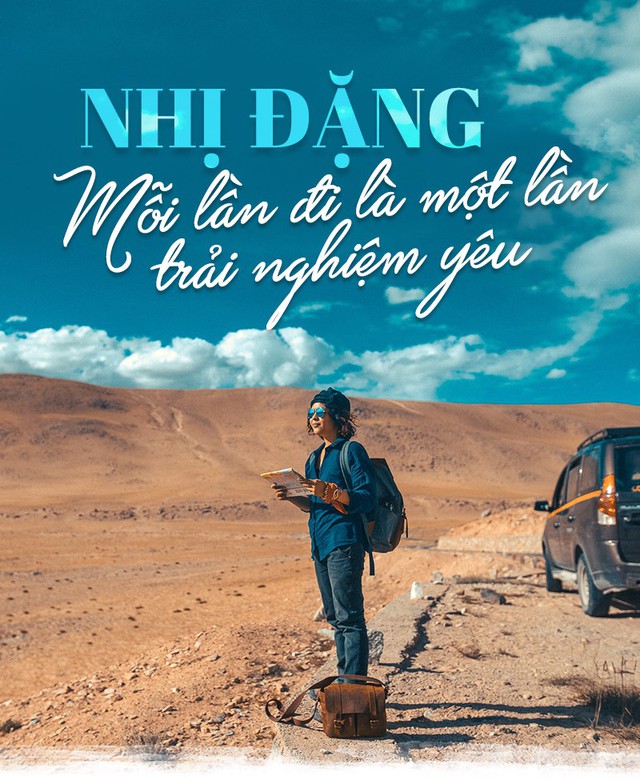 Nhị Đặng: Mỗi lần đi là một trải nghiệm yêu