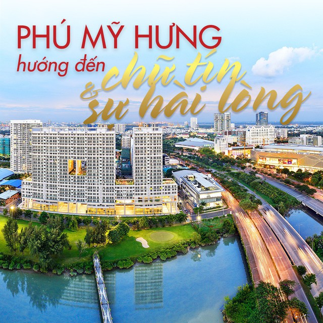 Phú Mỹ Hưng hướng đến chữ tín và sự hài lòng