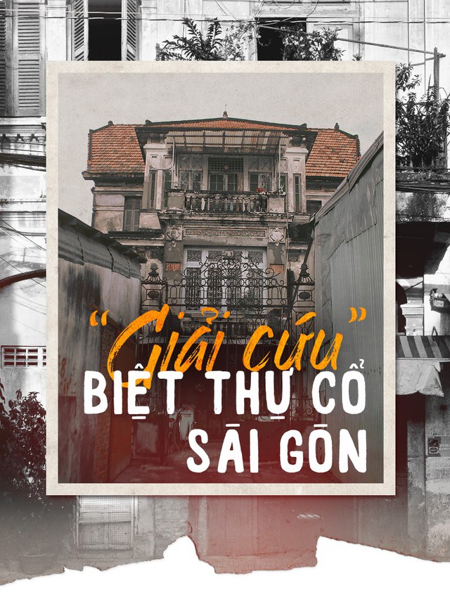 'Giải cứu' biệt thự cổ Sài Gòn