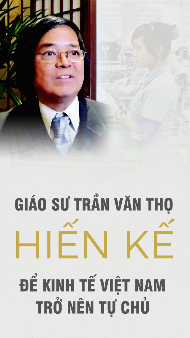 GS Trần Văn Thọ hiến kế để kinh tế Việt Nam trở nên tự chủ