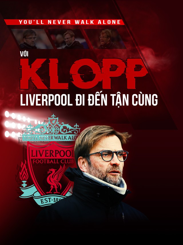 “You’ll never walk alone” - với Klopp, Liverpool đi đến tận cùng
