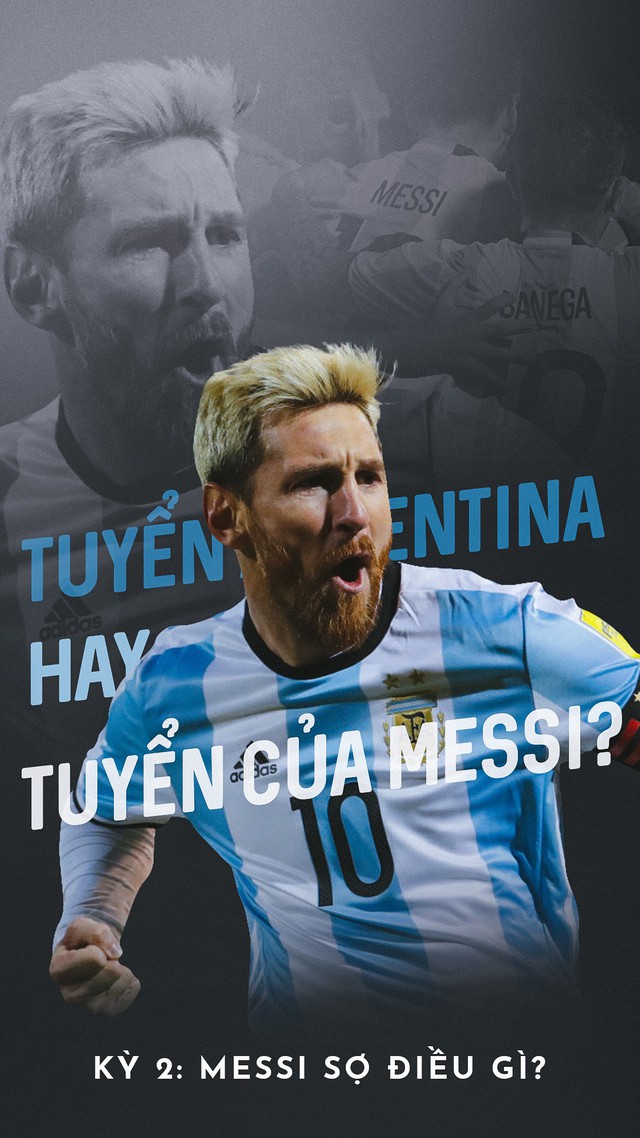 Tuyển Argentina hay Tuyển của Messi? - Messi sợ điều gì?