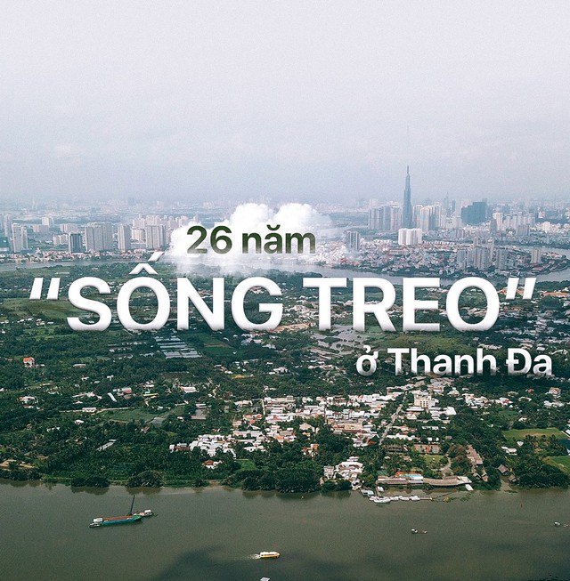 26 năm 'sống treo' ở Thanh Đa