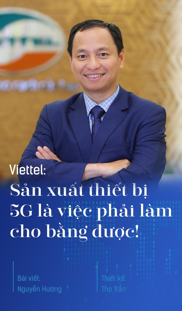 Viettel: Sản xuất thiết bị 5G là việc phải làm cho bằng được!
