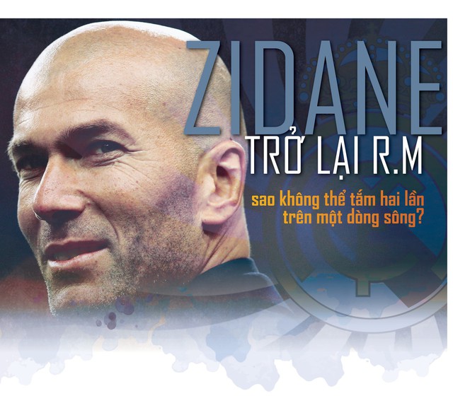 Zidane trở lại R.M: Sao không thể tắm hai lần trên một dòng sông?