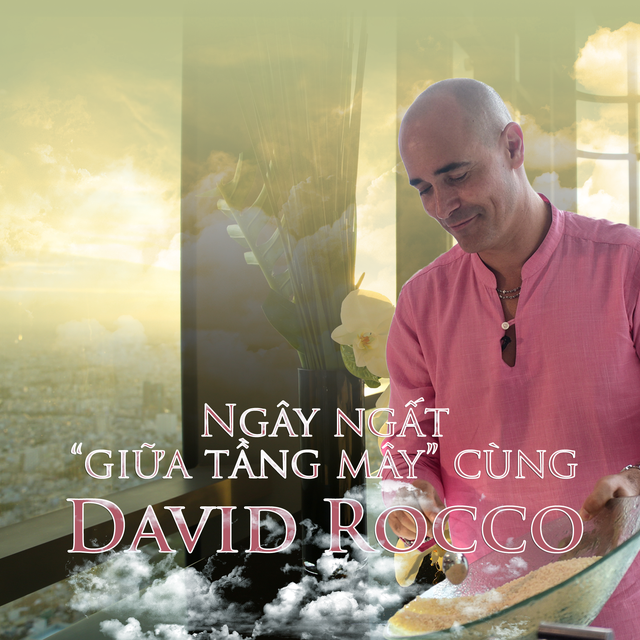 Ngây ngất 'giữa tầng mây' cùng David Rocco