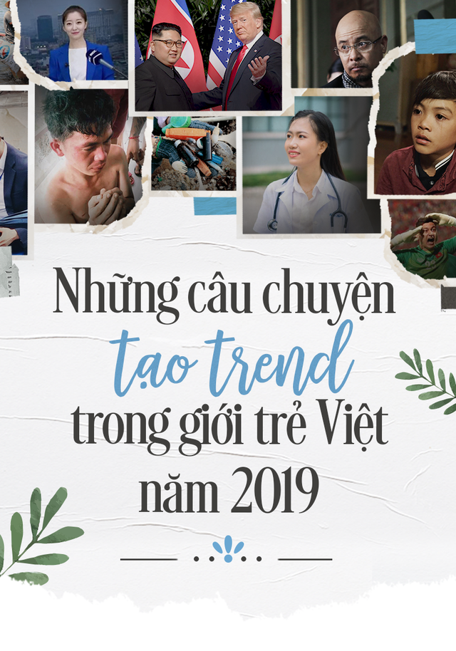Những câu chuyện 'nóng hổi' tạo trend trong giới trẻ Việt 2019