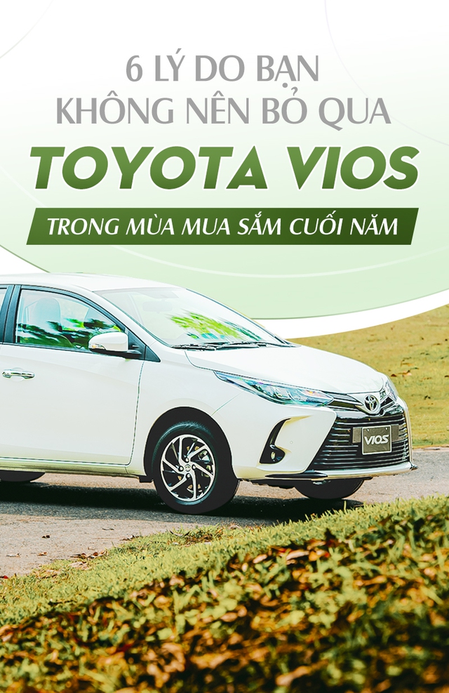 6 lý do bạn không nên bỏ qua Toyota Vios trong mùa mua sắm cuối năm