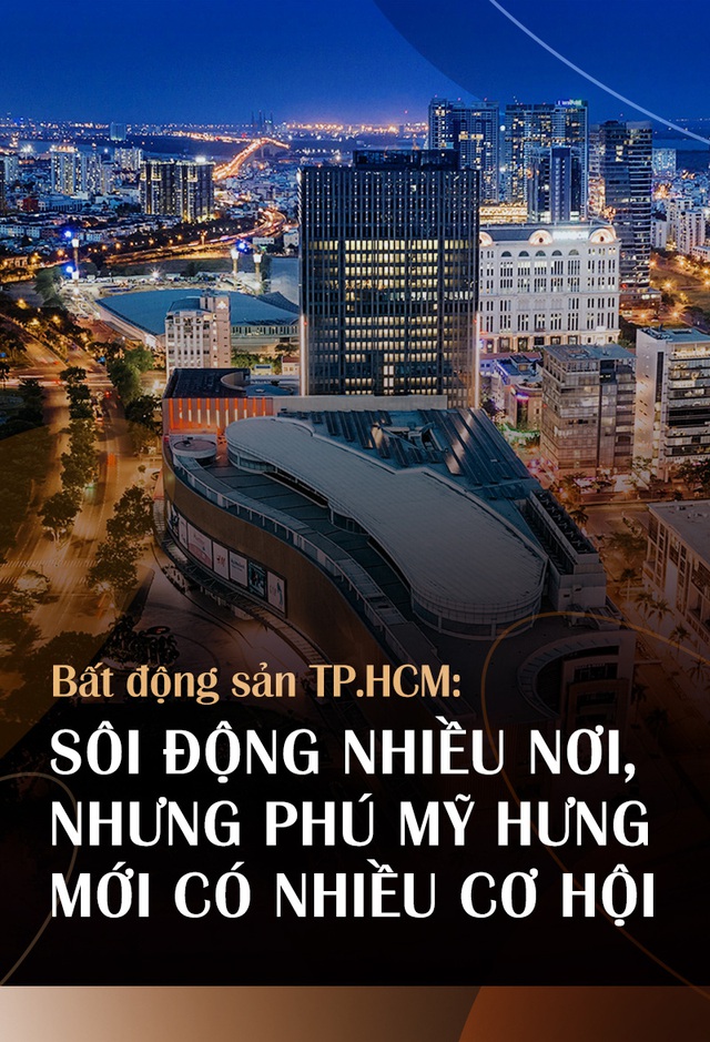 Bất động sản TPHCM: Sôi động nhiều nơi, nhưng Phú Mỹ Hưng mới có nhiều cơ hội