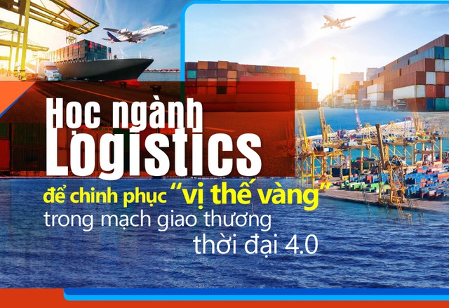 Học ngành Logistics để chinh phục 'vị thế vàng' trong mạch giao thương thời đại 4.0