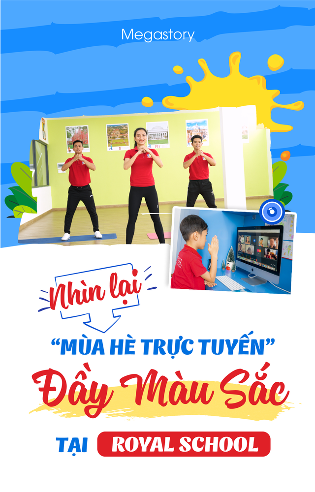 Nhìn lại 'mùa hè trực tuyến' đầy màu sắc tại Royal School