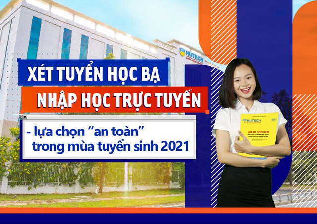 Xét tuyển học bạ, nhập học trực tuyến - Lựa chọn 'an toàn' trong mùa tuyển sinh 2021