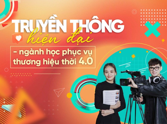 Truyền thông hiện đại - ngành học phục vụ thương hiệu thời 4.0