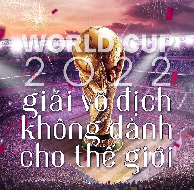 World Cup 2022: Giải vô địch không dành cho thế giới