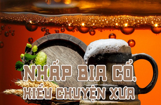 Nhấp bia cổ, hiểu chuyện xưa
