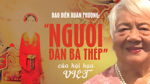 Đạo diễn Xuân Phượng: 'Người đàn bà thép' của hội họa Việt