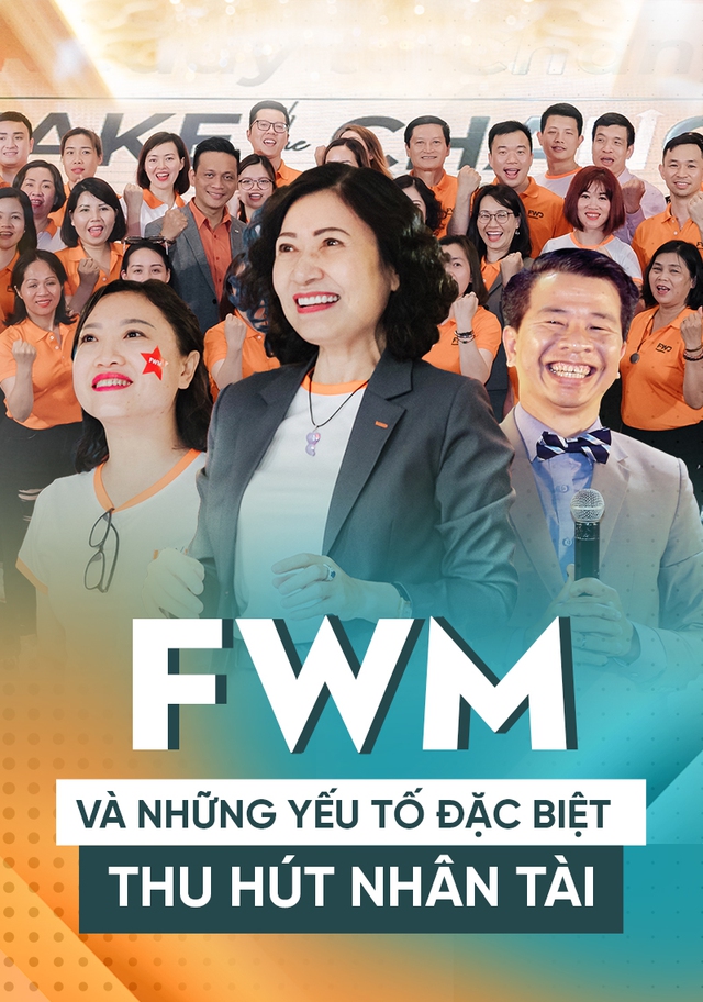 FWM và những yếu tố đặc biệt thu hút nhân tài