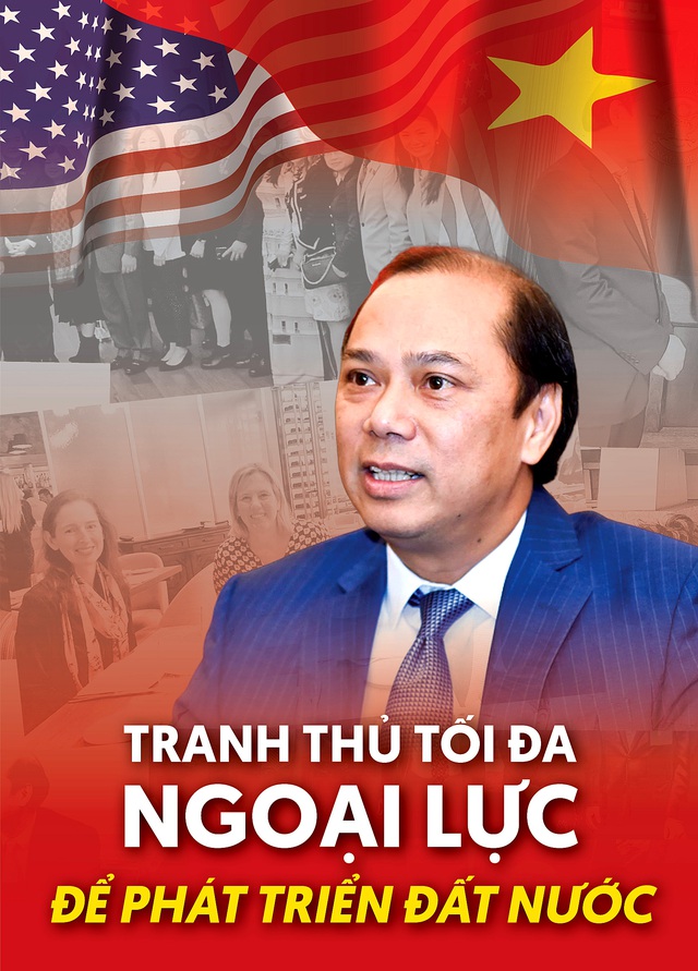 Đại sứ Việt Nam tại Mỹ Nguyễn Quốc Dũng: Tranh thủ tối đa ngoại lực để phát triển đất nước
