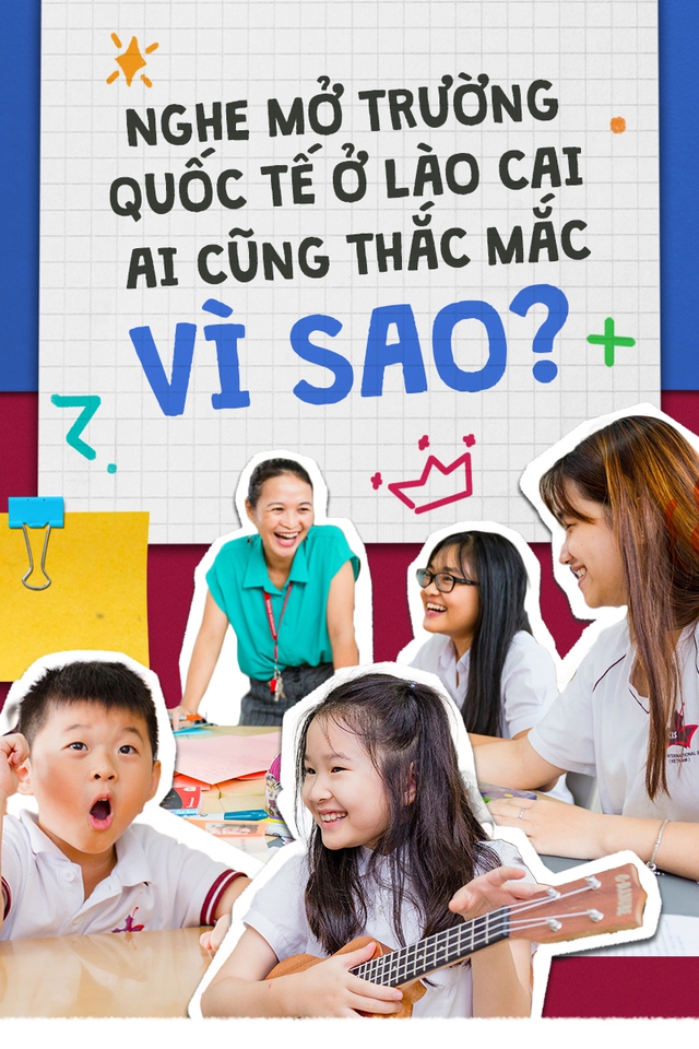 Nghe mở trường quốc tế ở Lào Cai, ai cũng thắc mắc vì sao?