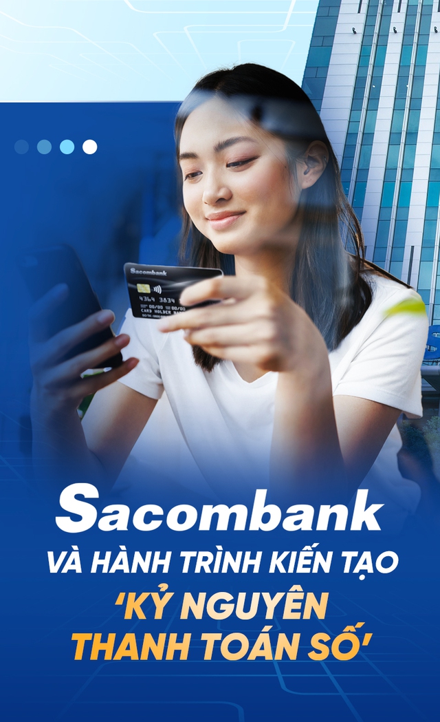Sacombank và hành trình kiến tạo ‘kỷ nguyên thanh toán số’