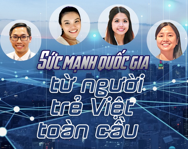 Sức mạnh quốc gia từ người trẻ Việt toàn cầu