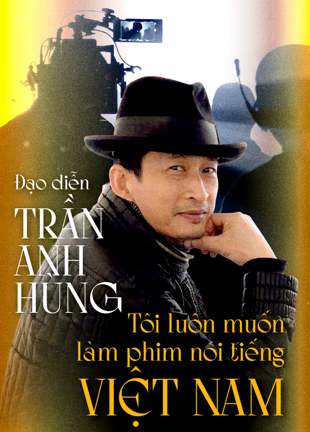 Đạo diễn Trần Anh Hùng: Tôi luôn muốn làm phim nói tiếng Việt Nam