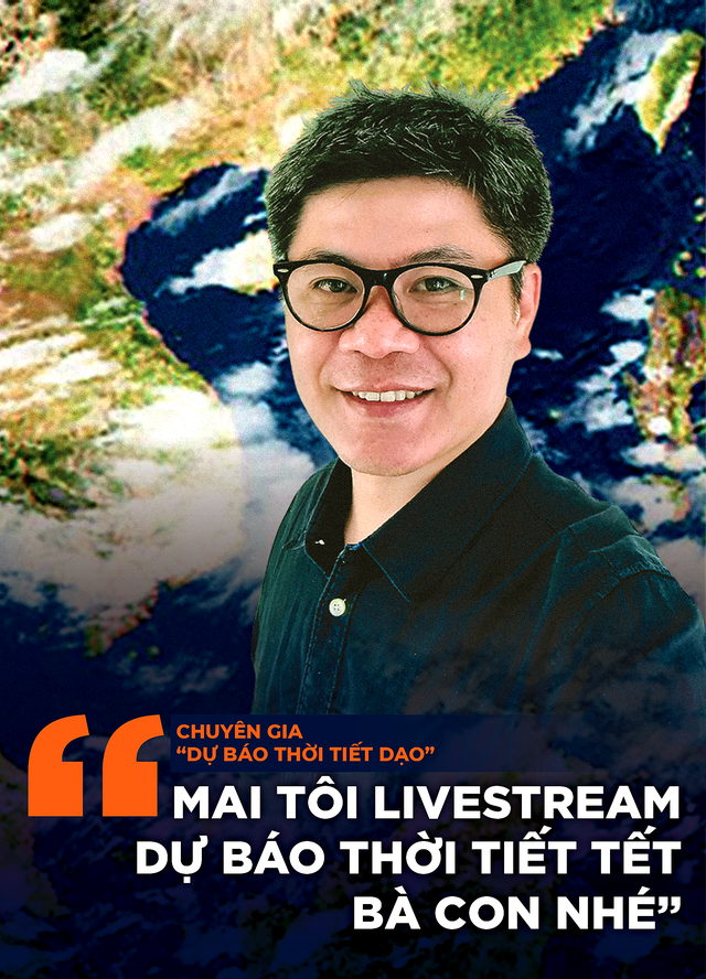 Chuyên gia &apos;dự báo thời tiết dạo&apos; Huy Nguyễn:  &apos;Mai tôi livestream dự báo thời tiết Tết bà con nhé&apos;