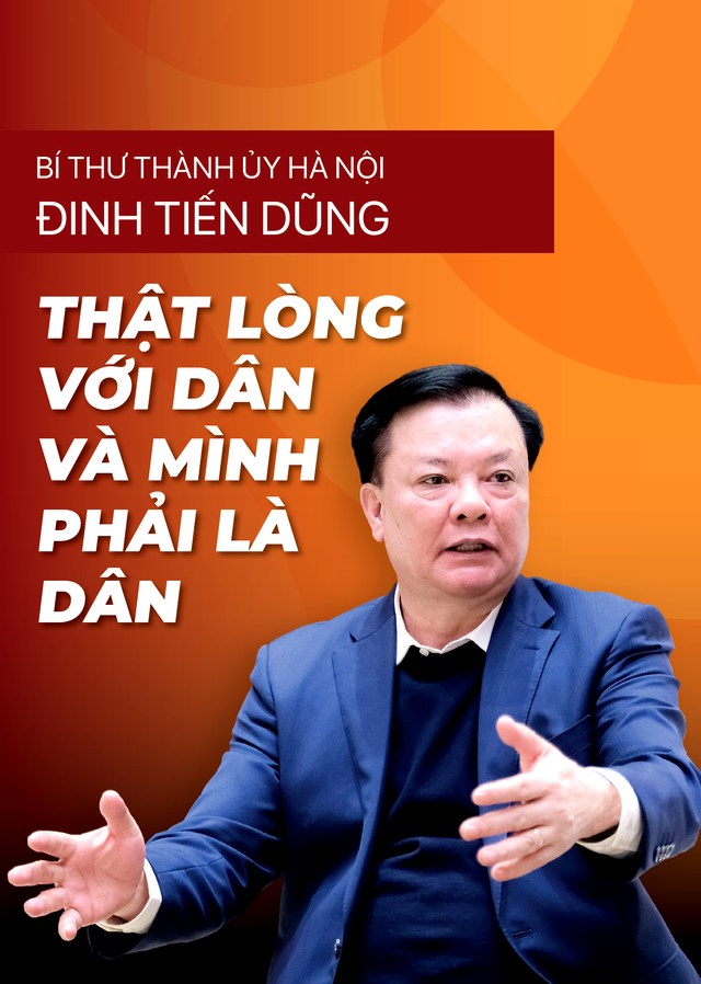 Bí thư Thành ủy Hà Nội Đinh Tiến Dũng: Thật lòng với dân và mình phải là dân