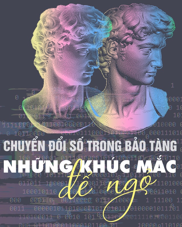 Chuyển đổi số trong bảo tàng: Những khúc mắc để ngỏ