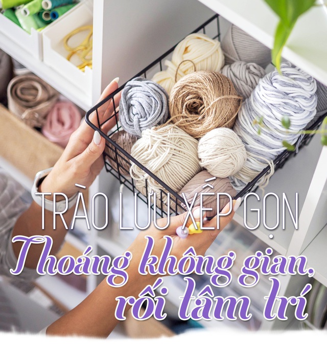 Trào lưu xếp gọn:  Thoáng không gian, rối tâm trí