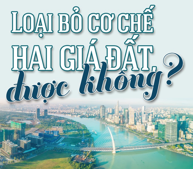Loại bỏ cơ chế hai giá đất, được không?