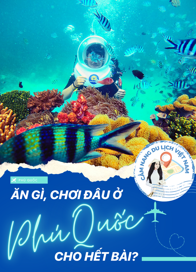 Cẩm nang du lịch Phú Quốc: Ra đảo ngọc xinh đẹp ăn gì, chơi đâu?