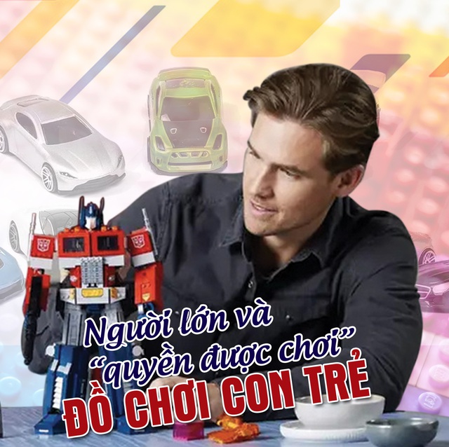 Người lớn và 'quyền được chơi' đồ chơi con trẻ
