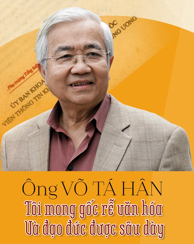 Ông Võ Tá Hân: Tôi mong gốc rễ văn hóa và đạo đức được sâu dày
