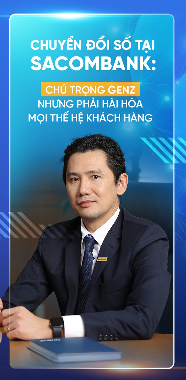 Chuyển đổi số tại Sacombank: Chú trọng Gen Z nhưng phải hài hòa mọi thế hệ khách hàng