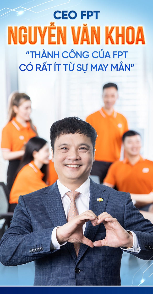 CEO FPT Nguyễn Văn Khoa: Thành công của FPT có rất ít từ sự may mắn