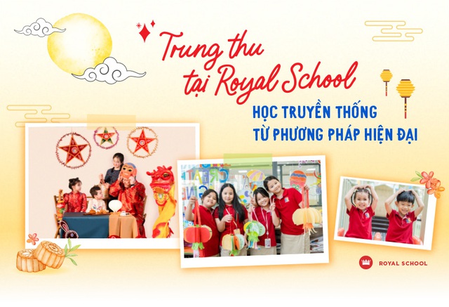 Trung thu tại Royal School - Học truyền thống từ phương pháp hiện đại