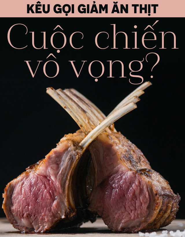 Kêu gọi giảm ăn thịt: Cuộc chiến vô vọng?